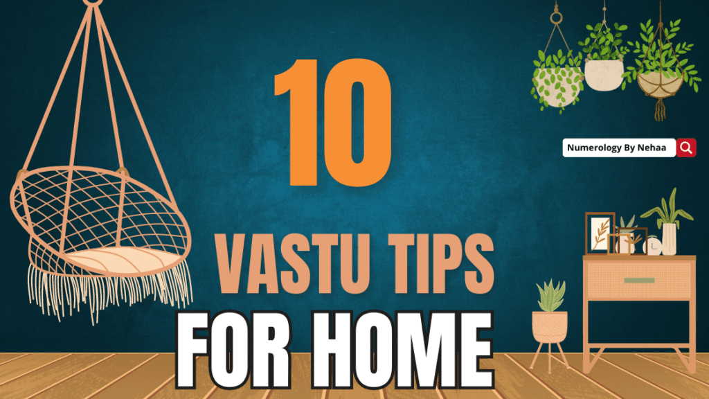 10 Vastu Tips to Bring Harmony and Prosperity to Your Home